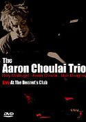 Aaron Choulai Trio - Live At The Bennert's Club - DVD Aaron Choulai Trio - Live At The Bennert's Club - DVD