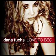 Dana Fuchs - Love To Beg - CD