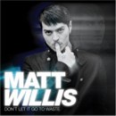 MATT WILLIS - Don't Let It Go To Waste - CD