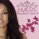 AMERIE - Because I Love It - CD
