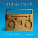 MONEY MARK - Brand New by Tomorrow - CD