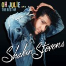 SHAKIN' STEVENS - Oh Julie : The Best Of (2CD)