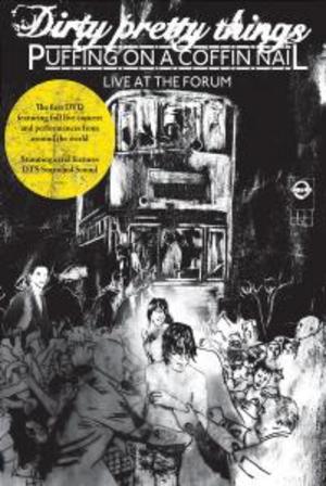 Dirty Pretty Things -Puffing On A Coffin Nail -Live At Forum-DVD Dirty Pretty Things -Puffing On A Coffin Nail -Live At Forum-DVD