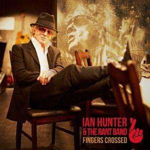 Ian Hunter & Rant Band - Fingers Crossed - CD