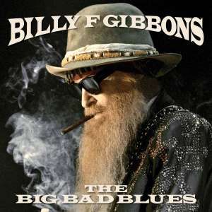Billy F. Gibbons - Big Bad Blues - CD Billy F. Gibbons - Big Bad Blues - CD