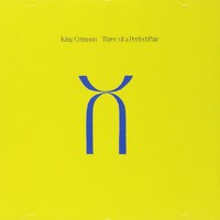 King Crimson - Three of a Perfect Pair-40th Anniv. Edit.-CD+DVD