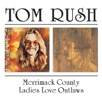 Tom Rush - Merrimack County/Ladies Love Outlaws - CD