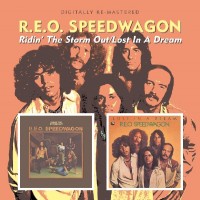 REO Speedwagon - Ridin' The Storm Out/Lost In A Dream - 2CD