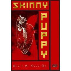 Skinny Puppy - Ain't It Dead Yet? (Live) - DVD Skinny Puppy - Ain't It Dead Yet? (Live) - DVD