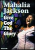 Mahalia Jackson - Give God The Glory - DVD