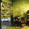 PLAN B - Who Needs Actions When You Got Words - CD