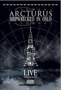 Arcturus - Shipwrecked In Oslo - DVD Arcturus - Shipwrecked In Oslo - DVD