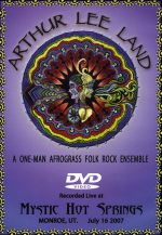Arthur Lee Land - Live at Mystic Hot Springs - DVD