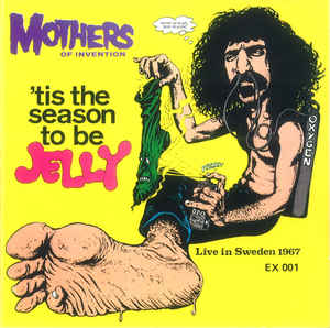 Mothers Of Invention - 'Tis The Season To Be Jelly - CD
