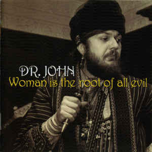 Dr. John - Woman Is The Root Of All Evil - CD Dr. John - Woman Is The Root Of All Evil - CD
