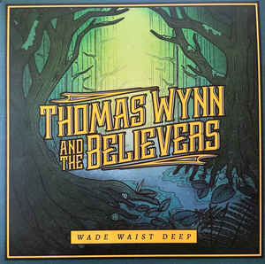 Thomas Wynn & The Believers - Wade Waist Deep - LP++