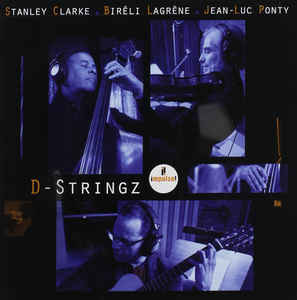 Stanley Clarke/Bireli Lagrene/Jean-Luc Ponty - D-Stringz-CD Stanley Clarke/Bireli Lagrene/Jean-Luc Ponty - D-Stringz-CD