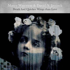 Marry Waterson & David A. Jaycock - Death Had Quicker Wings-LP