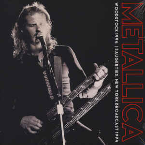 Metallica - Woodstock 1994 | New York Broadcast 1994 - 2LP