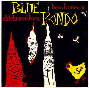 Blue Rondon - Bees Knees & Chickens Elbows - LP bazar