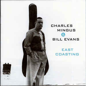 Charles Mingus & Bill Evans ?– East Coasting - CD Charles Mingus & Bill Evans ?– East Coasting - CD