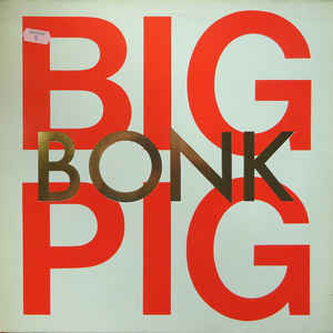 Big Pig - Bonk - LP bazar