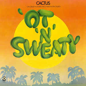 Cactus - 'Ot 'N' Sweaty - LP Cactus - 'Ot 'N' Sweaty - LP