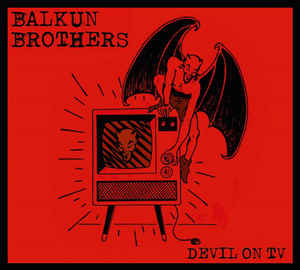 Balkun Brothers ?– Devil On TV - CD Balkun Brothers ?– Devil On TV - CD