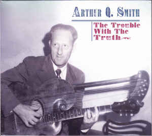 Arthur Q. Smith ?– The Trouble With The Truth - 2CD Arthur Q. Smith ?– The Trouble With The Truth - 2CD