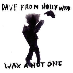 Dave From Hollywood - Wax A Hot One - LP