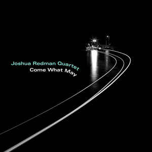 Joshua Redman Quartet - Come What May - LP Joshua Redman Quartet - Come What May - LP