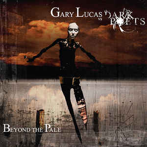 Gary Lucas Vs The Dark Poets - Beyond The Pale - CD
