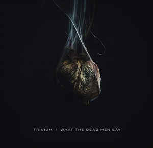 Trivium - What The Dead Men Say - LP