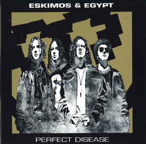 Eskimos & Egypt - Perfect Disease - MC