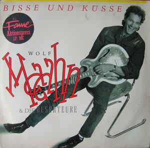 Wolf Maahn & Die Deserteure - Bisse Und Küsse - LP bazar