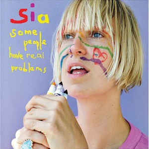 SIA - Some People Have Real Problems - CD
