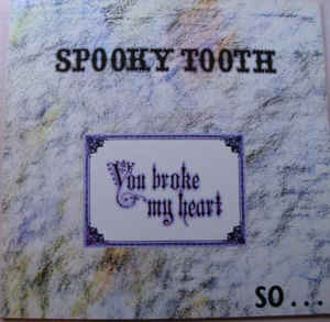 Spooky Tooth - You Broke My Heart So (2016 Reissue) - CD Spooky Tooth - You Broke My Heart So (2016 Reissue) - CD