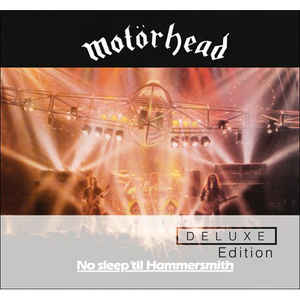Motorhead - No Sleep 'Til Hammersmith (Deluxe Edition 2CD) Motorhead - No Sleep 'Til Hammersmith (Deluxe Edition 2CD)