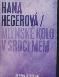 Hana Hegerová - Mlýnské Kolo V Srdci Mém - CD+DVD