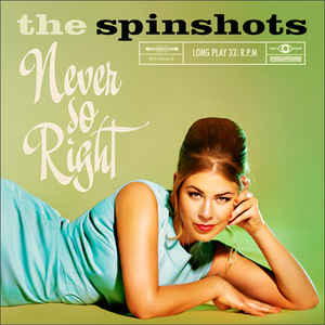 The Spinshots - Never So Right - LP