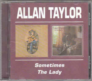 Allan Taylor - Sometimes / The Lady - CD Allan Taylor - Sometimes / The Lady - CD