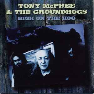 Tony McPhee & The Groundhogs - High On The Hog - 2CD