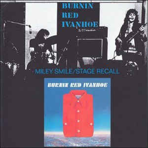 Burnin Red Ivanhoe - Miley Smile/Stage Recall + Shorts - CD Burnin Red Ivanhoe - Miley Smile/Stage Recall + Shorts - CD