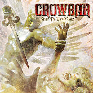 Crowbar - Sever The Wicked Hand - CD Crowbar - Sever The Wicked Hand - CD