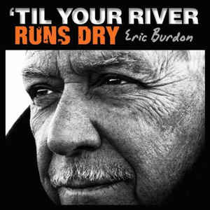 Eric Burdon - 'Til Your River Runs Dry - CD Eric Burdon - 'Til Your River Runs Dry - CD