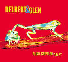 Delbert & Glen - Blind, Crippled And Crazy - 2LP