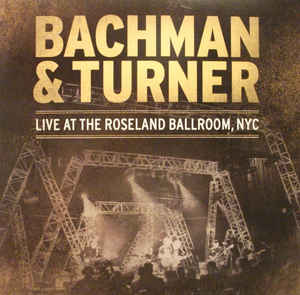 Bachman & Turner - Live At Roseland Ballroom - 2LP Bachman & Turner - Live At Roseland Ballroom - 2LP