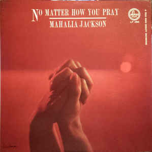 Mahalia Jackson - No Matter How You Pray - LP bazar Mahalia Jackson - No Matter How You Pray - LP bazar