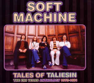 Soft Machine - Tales Of Taliesin (The EMI Years Anthology - 2CD