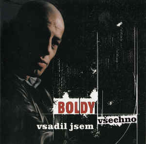 Boldy* – Vsadil Jsem Všechno - CD Boldy* – Vsadil Jsem Všechno - CD